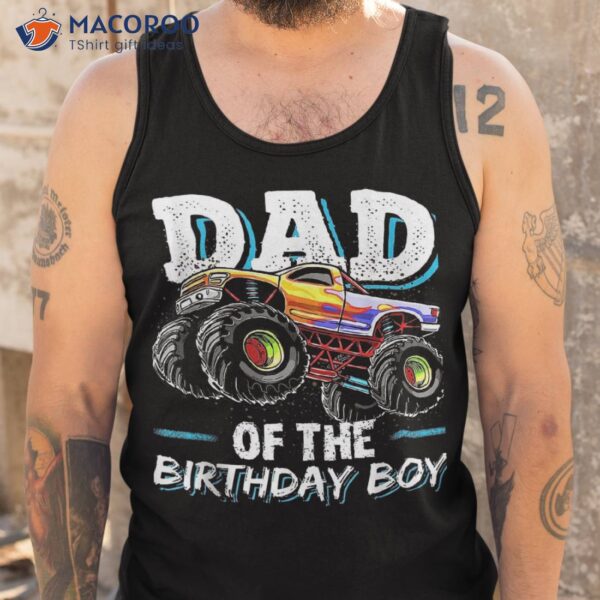 Dad Of The Birthday Boy Monster Truck Shirt, Funny Dad Birthday Gifts