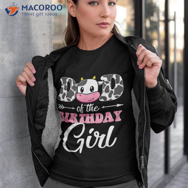 Dad Of The Birthday Girl Matching Farm Cow Father Daddy Papa Shirt