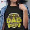 Dad Patrol Dog Shirt