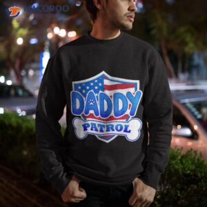 daddy patrol dog shirt sweatshirt