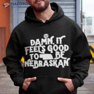 Damn It Feels Good To Be Nebraskan Shirt