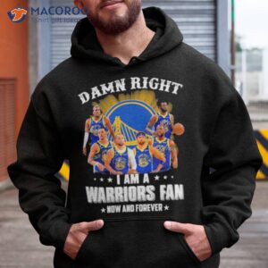 damn right i am a golden state warriors now and forever 2023 signatures shirt hoodie