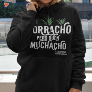 dani rojas borracho pero buen muchacho tlaquepaque jalisco mexico shirt hoodie 2