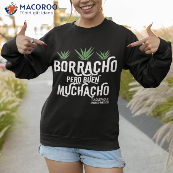 Dani Rojas Borracho Pero Buen Muchacho Tlaquepaque Jalisco Mexico Shirt