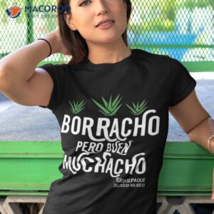 dani rojas borracho pero buen muchacho tlaquepaque jalisco mexico shirt tshirt 1