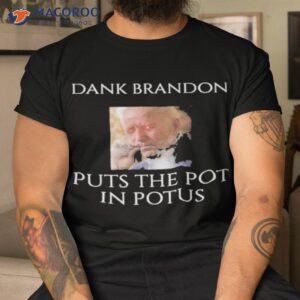 Dark Brandon Puts The Pot In Potus Shirt