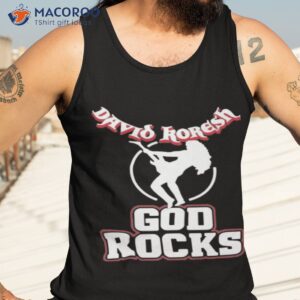 david koresh god rocks shirt tank top 3
