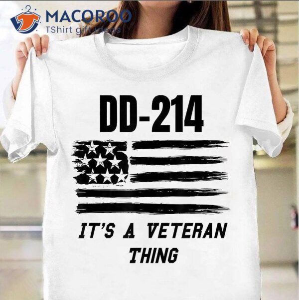 Dd-214 It’s A Veteran Thing T-Shirt