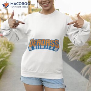 deadass new york knicks shirt sweatshirt 1