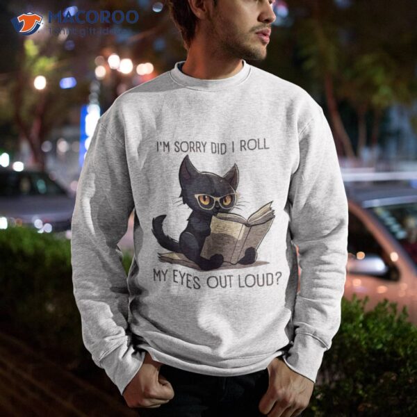 Did I Roll My Eyes Out Loud Funny Kitty Reading Book Shirt