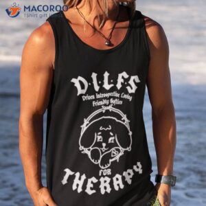 Dilfs For Therapy Shirt 3 dilfs for therapy t shirt tank top