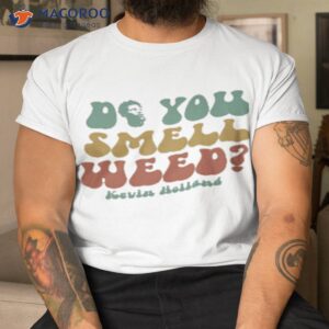 Do You Smell Weed Kevin Holland Shirt