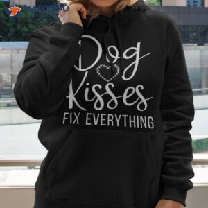 Dog Kisses Fix Everything Puppy Lover Shirt
