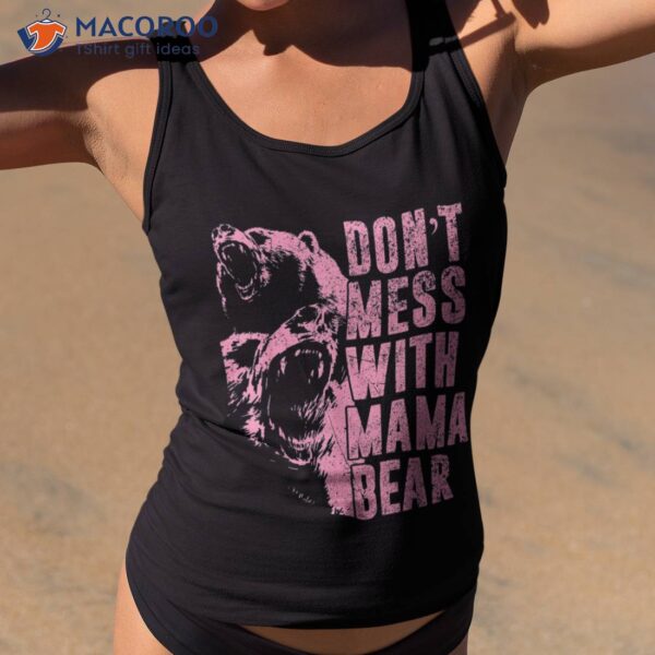 Don’t Mess With Mama Bear Funny Family Matching Mom Mommy Shirt