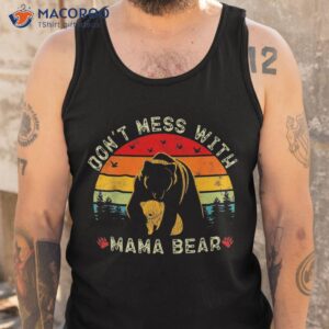 don t mess with mama bear funny family matching mom mommy shirt tank top