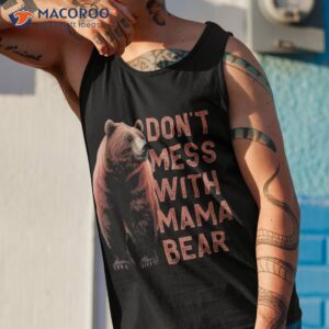 don t mess with mama bear funny mother s day shirt tank top 1 1