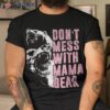 Don’t Mess With Mama Bear Funny Shirt