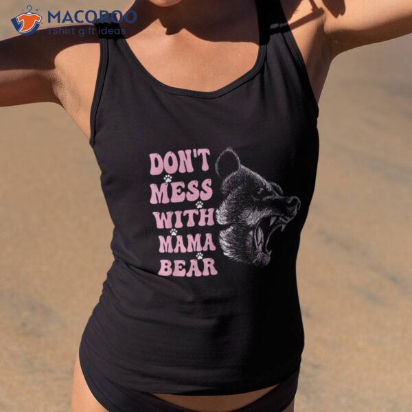 Don’t Mess With Mama Bear Groovy Lover New For Mother’s Day Shirt
