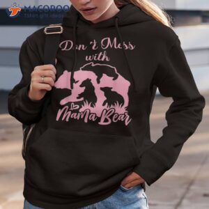 Don’t Mess With Mama Bear Mom Sayings Funny Shirt