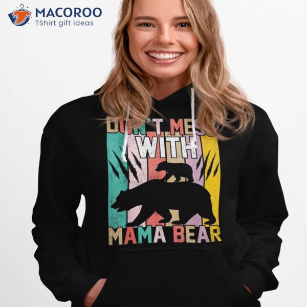 Don’t Mess With Mama Bear Retro Funny Mothers Day Mom Shirt