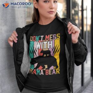 don t mess with mama bear retro funny mothers day mom shirt tshirt 3