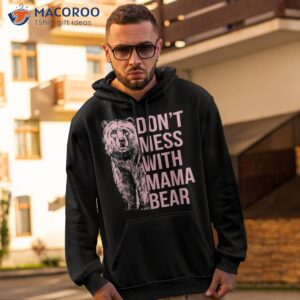 don t mess with mama bear shirt hoodie 2 1