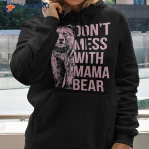 don t mess with mama bear shirt hoodie 2