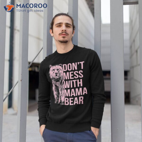 Don’t Mess With Mama Bear Shirt