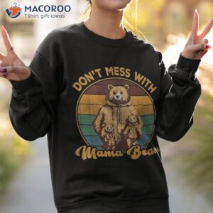 don t mess with mama bear shirt sweatshirt 2 2