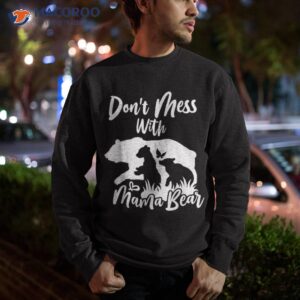 don t mess with mama bear shirt sweatshirt 5