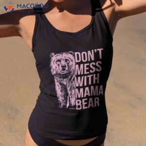 don t mess with mama bear shirt tank top 2