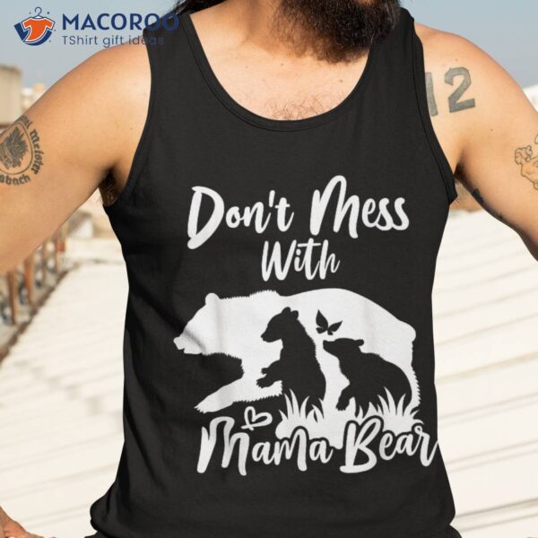 Don’t Mess With Mama Bear Shirt