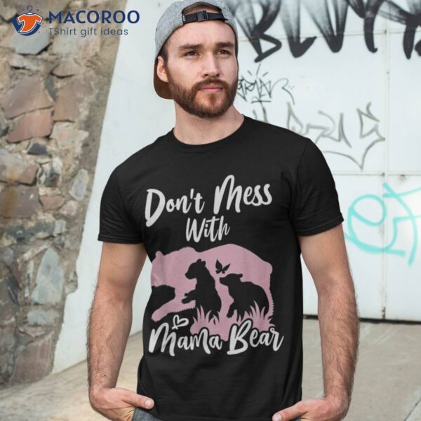 Don’t Mess With Mama Bear Shirt