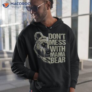 don t mess with mama bear vintage mom mommy mother s day shirt hoodie 1 1