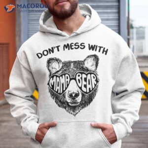 don t mess with mama bear vintage mom mommy mother s day shirt hoodie 4