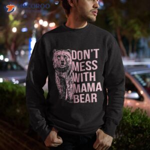 don t mess with mama bear vintage mom mommy mother s day shirt sweatshirt 7
