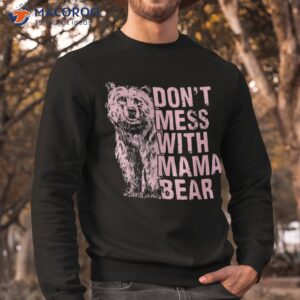 don t mess with mama bear vintage mom mommy mother s day shirt sweatshirt 8
