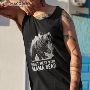 don t mess with mama bear vintage mom mommy mother s day shirt tank top 1 1