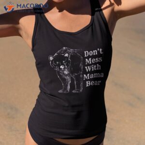 Don’t Mess With Mama Bear Vintage Mom Mommy Mother’s Day Shirt