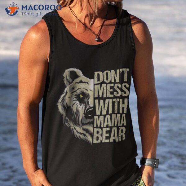 Don’t Mess With Mama Bear Vintage Mom Mommy Mother’s Day Shirt