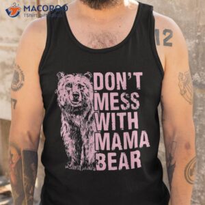 don t mess with mama bear vintage mom mommy mother s day shirt tank top 6