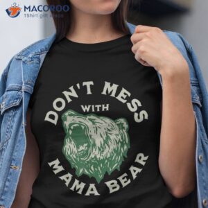 Don’t Mess With Mama Bear Vintage Mom Mommy Mother’s Day Shirt