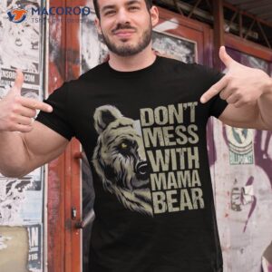 Don’t Mess With Mama Bear Vintage Mom Mommy Mother’s Day Shirt