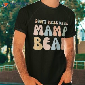 Don’t Mess With Mama Bear Vintage Mom Mommy Mother’s Day Shirt