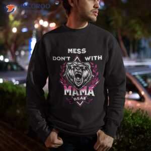 don t mess with mama bear vintage mothers day for mom shirt sweatshirt