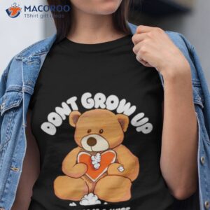 Don’t Grow Up Dumb And Wise Shirt