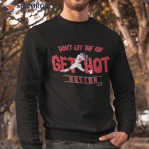 dont let verdugo get hot shirt sweatshirt
