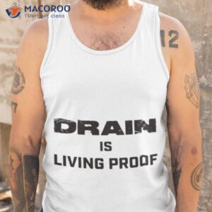 drain living proof 2023 text t shirt tank top