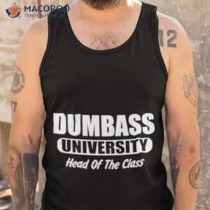 dumbass university head of the class shirt tank top