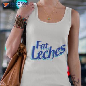 Duunnoohh Fat Leches Shirt 2 duunnoohh fat leches shirt tank top 4